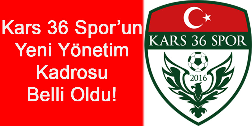 Kars 36 Sporun Yeni Yönetim Kadrosu Belli Oldu