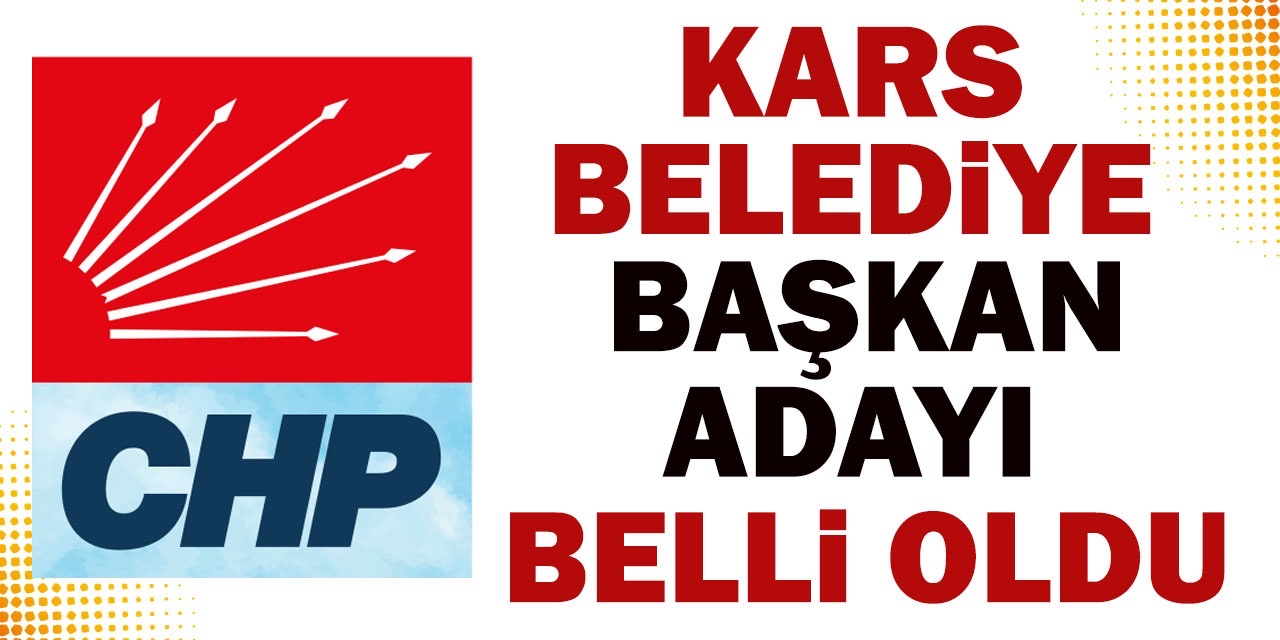 Karsta CHPnin Adayı Belli Oldu