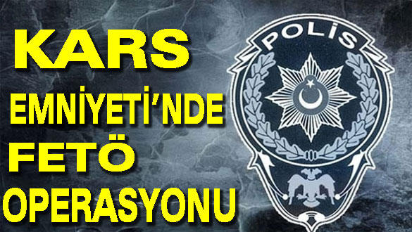 Kars'ta 3'üncü Sınıf Emniyet Müdürü 7 Polis Gözaltına Alındı