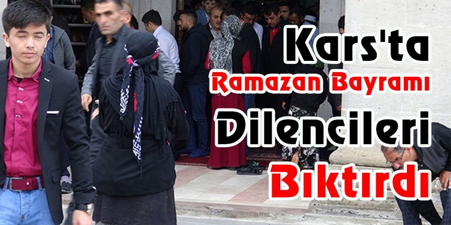 Kars'ta Ramazan Bayramı dilencileri bıktırdı