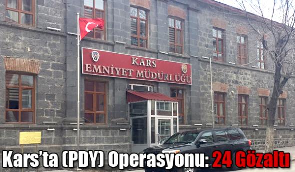 Kars'ta (PDY) Operasyonu: 24 Gözaltı