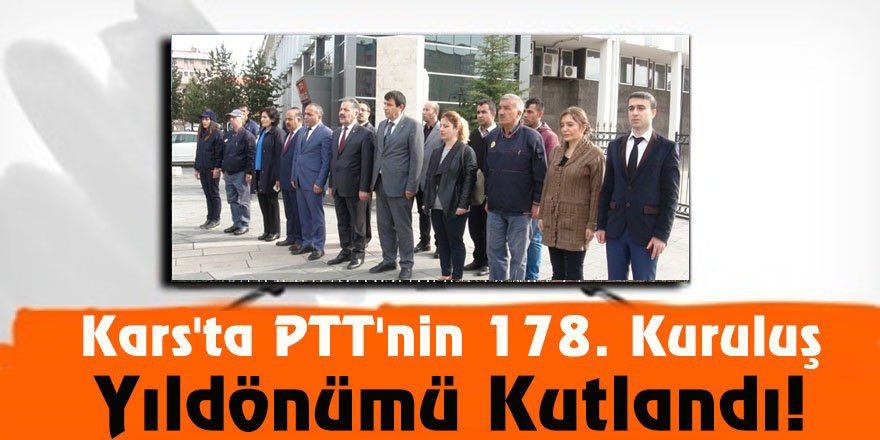 Kars'ta PTT'nin 178’inci kuruluş yıldönümü Kutlandı!
