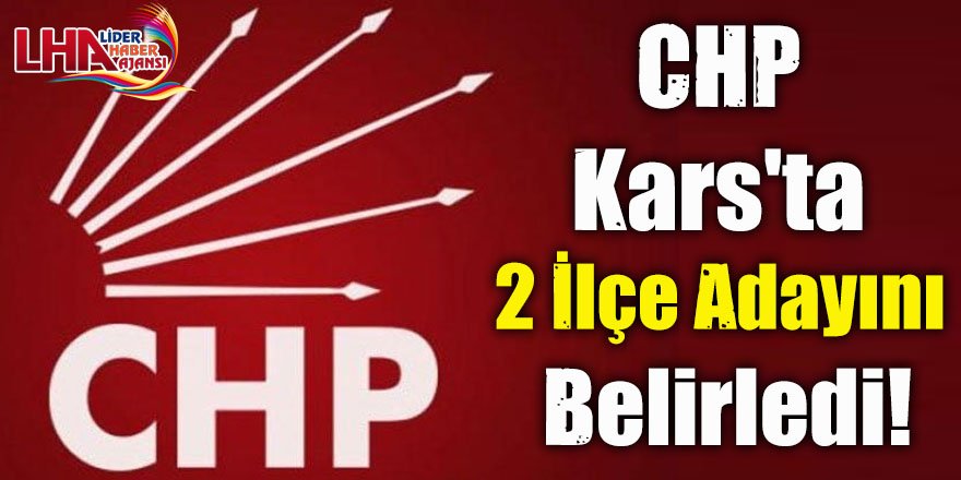 CHP Kars'ta 2 İlçe Adayını Belirledi!
