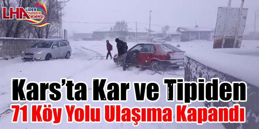 Kars’ta kar ve tipiden 71 köy yolu ulaşıma kapandı