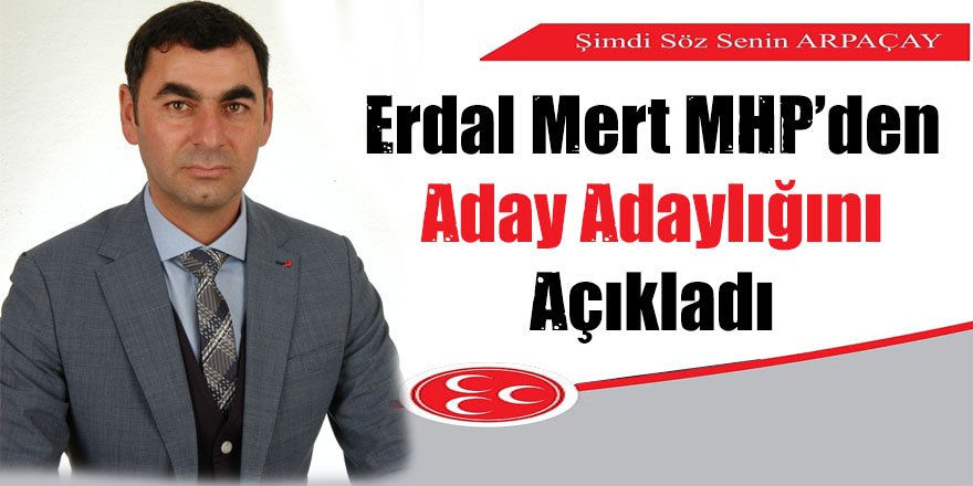 Erdal Mert MHP’den aday adaylığını açıkladı