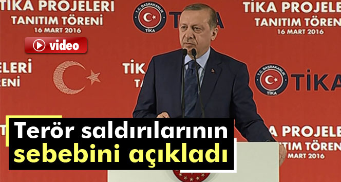 Erdoğan, terör saldırılarının sebebini açıkladı