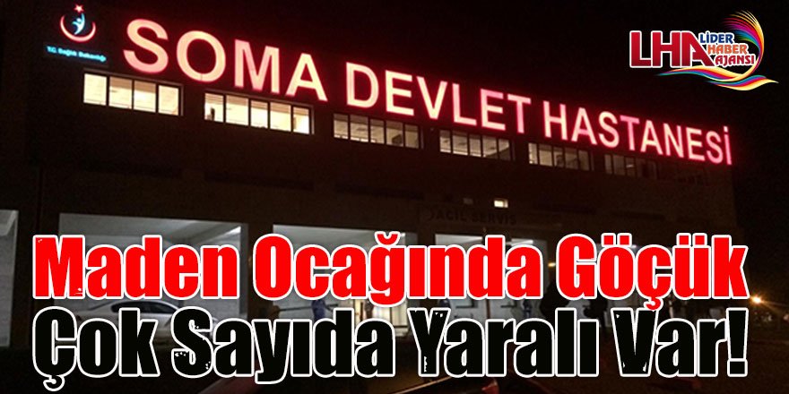 Soma'da maden ocağında göçük: Çok sayıda yaralı var!