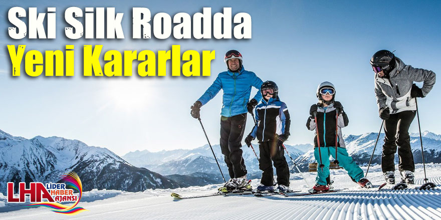 Ski Silk Road'da Yeni Kararlar