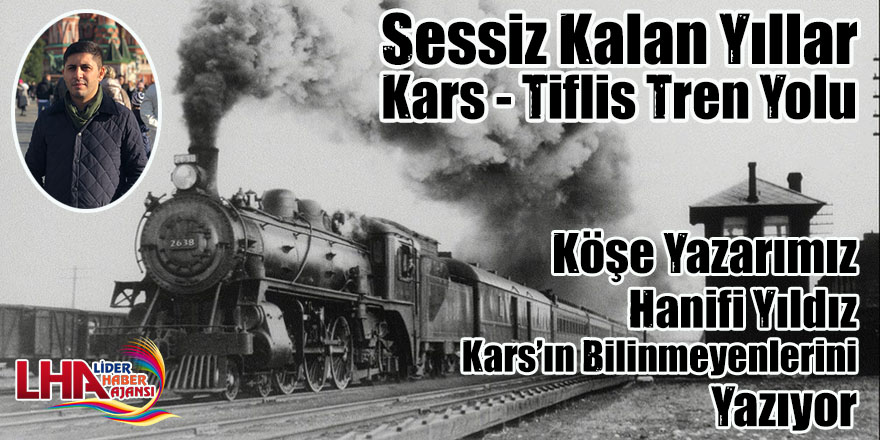 Sessiz Kalan Yıllar – Kars - Tiflis Tren Yolu