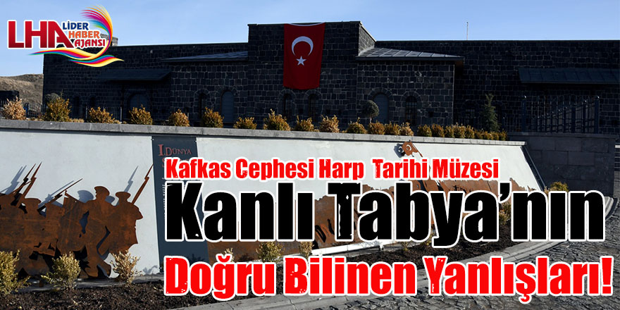 Kanlı Tabyanın Doğru Bilinen Yanlışları!