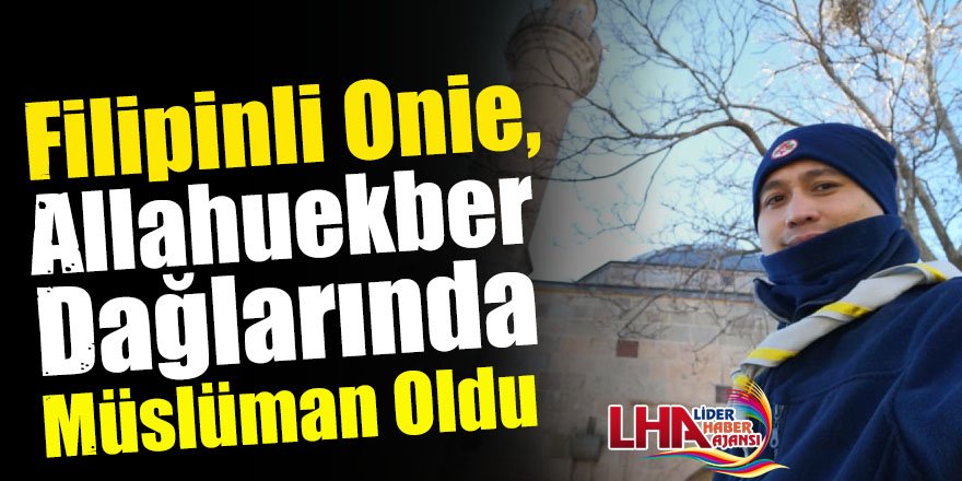 Filipinli Onie, Allahuekber Dağlarında Müslüman Oldu