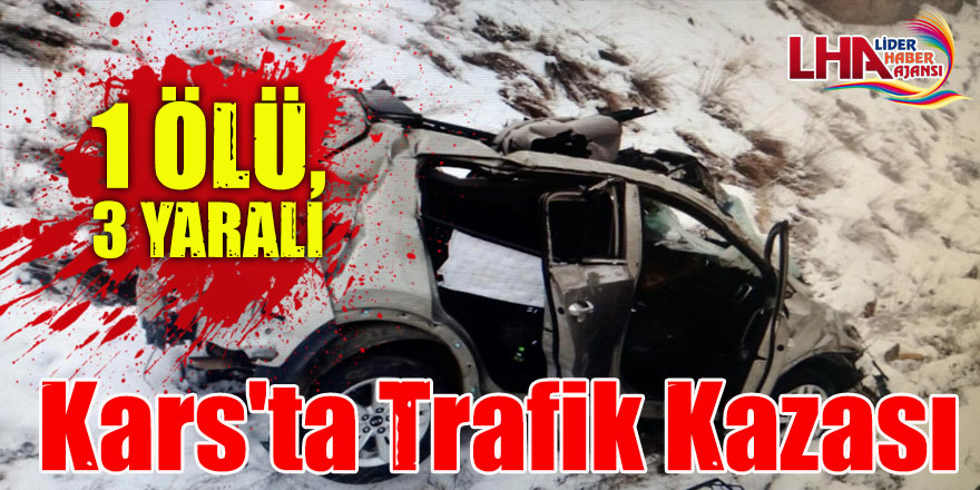 Kars'ta Trafik Kazası: 1 Ölü, 3 Yaralı