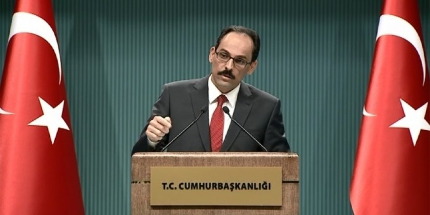 Cumhurbaşkanı sözcüsü İbrahim Kalın: 'Türkiye üzerine düşeni yapmıştır'
