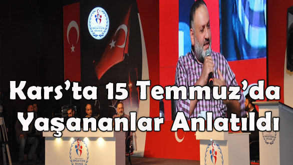 Kars'ta 15 Temmuz´da yaşananlar anlatıldı