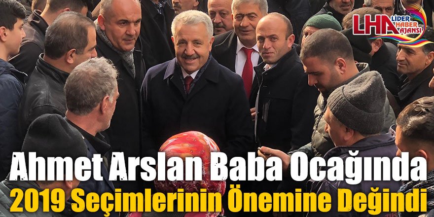Ahmet Arslan Baba Ocağında 2019 Seçimlerinin Önemine Değindi