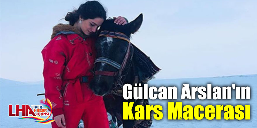 Gülcan Arslan'ın Kars macerası