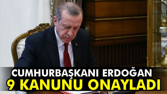 Cumhurbaşkanı Erdoğan, 9 kanunu onayladı