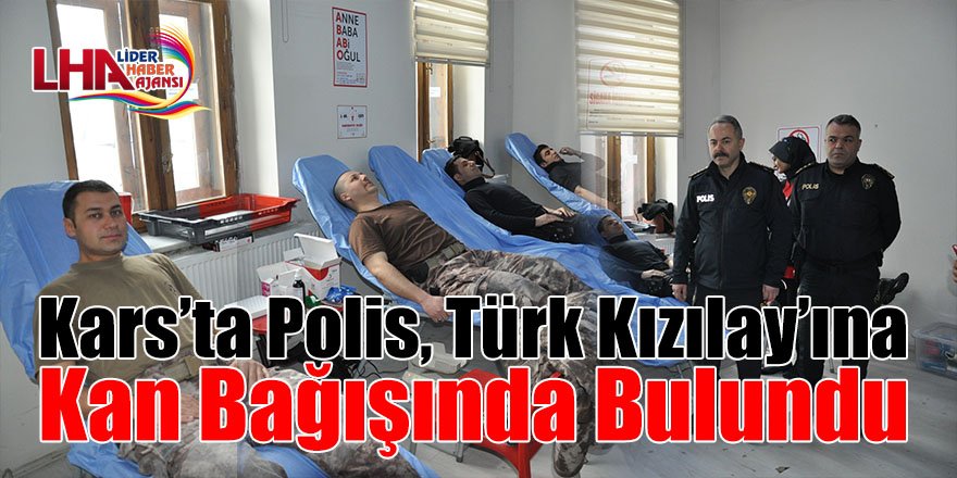 Kars’ta polis, Türk Kızılay’ına kan bağışında bulundu