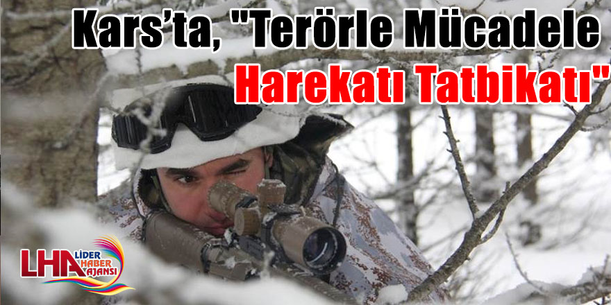 Kars’ta, "Terörle Mücadele Harekatı Tatbikatı"