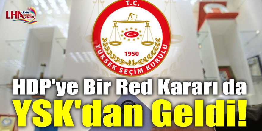 HDP'ye Bir Red Kararıda YSK'dan Geldi!