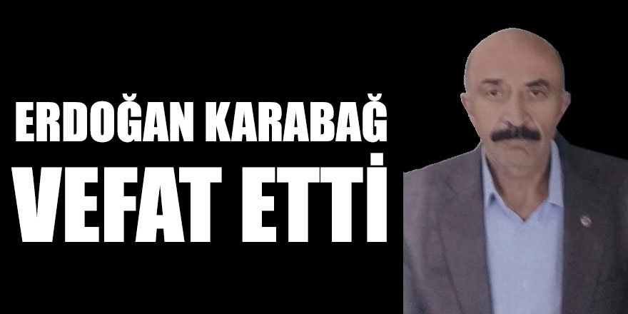 Erdoğan Karabağ Vefat Etti