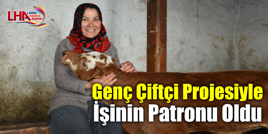 Genç Çiftçi Projesiyle İşinin Patronu Oldu