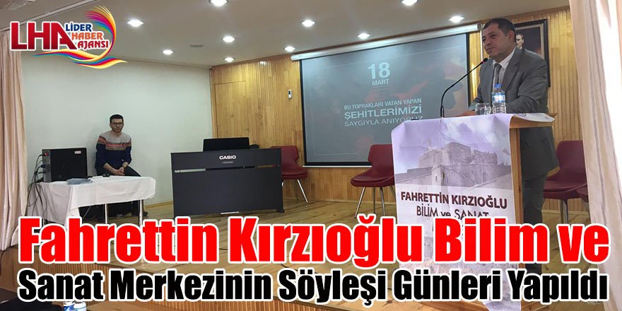 Fahrettin Kırzıoğlu Bilim ve Sanat Merkezinin Söyleşi Günleri Yapıldı