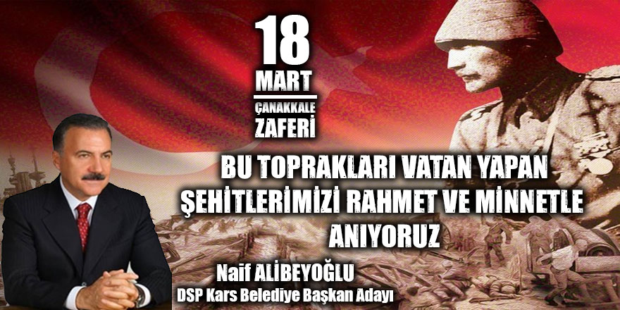Naif Alibeyoğlu'nun 18 Mart Şehitleri Anma Günü ve Çanakkale Zaferi Mesajı