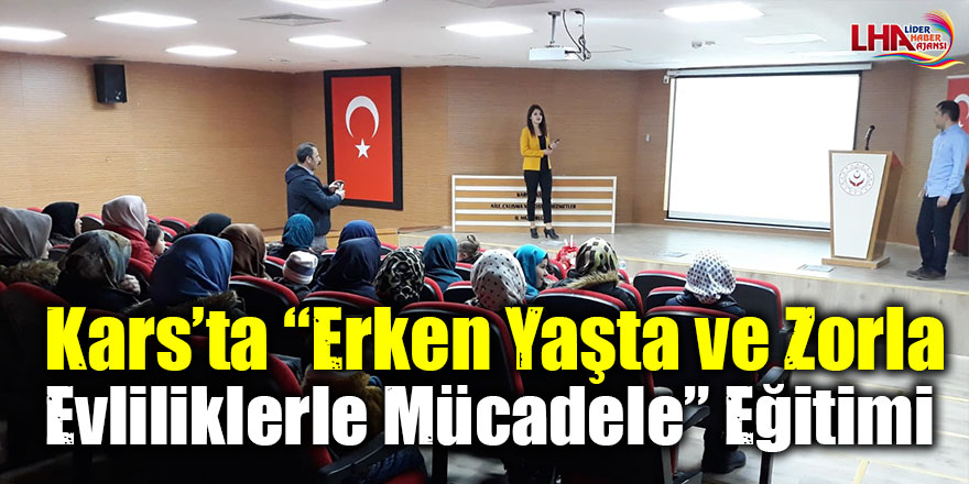 Kars’ta “Erken Yaşta ve Zorla Evliliklerle Mücadele” eğitimi