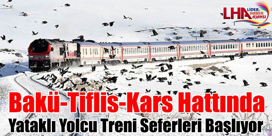 Bakü-Tiflis-Kars Hattında Yataklı Yolcu Treni Seferleri Başlıyor