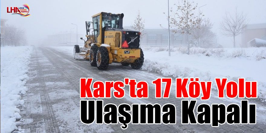 Kars'ta 17 köy yolu ulaşıma kapalı