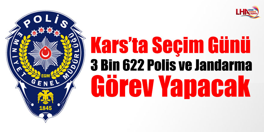 Kars’ta seçim günü 3 bin 622 polis ve jandarma görev yapacak