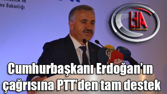 Cumhurbaşkanı Erdoğan'ın çağrısına PTT'den tam destek