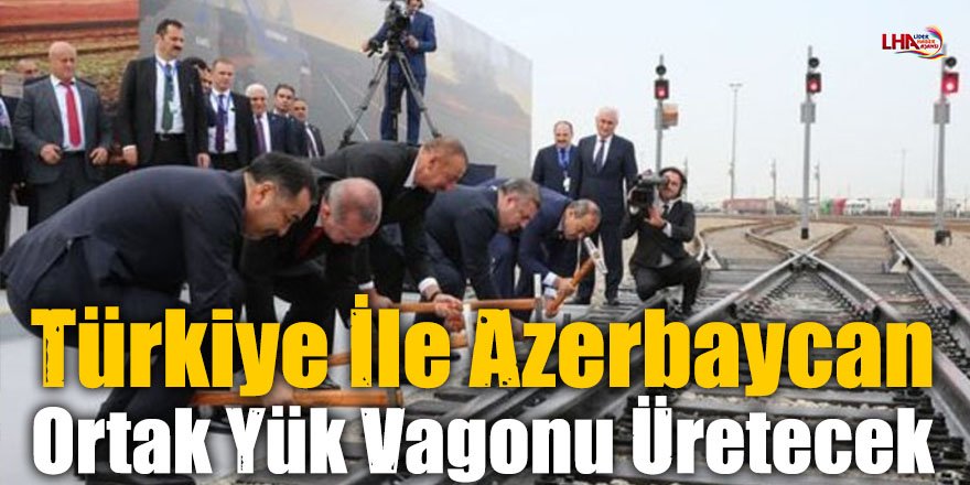 Türkiye İle Azerbaycan Ortak Yük Vagonu Üretecek