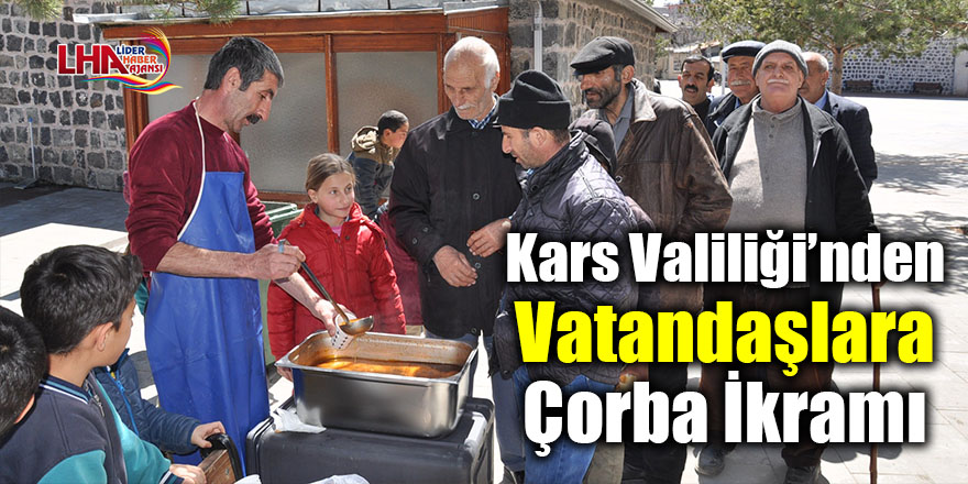 Kars Valiliği’nden vatandaşlara çorba ikramı