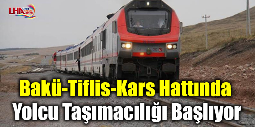 Bakü-Tiflis-Kars Hattında Yolcu Taşımacılığı Başlıyor