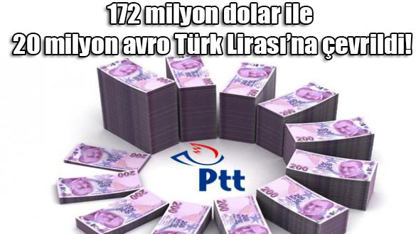 172 milyon dolar ile 20 milyon avro Türk Lirası'na çevrildi!