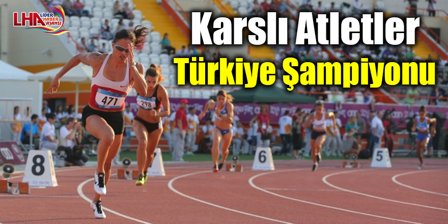 Karslı atletler Türkiye şampiyonu oldu