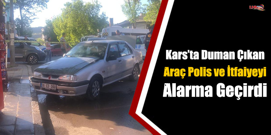 Kars’ta Duman Çıkan Araç Polis ve İtfaiyeyi Alarma Geçirdi