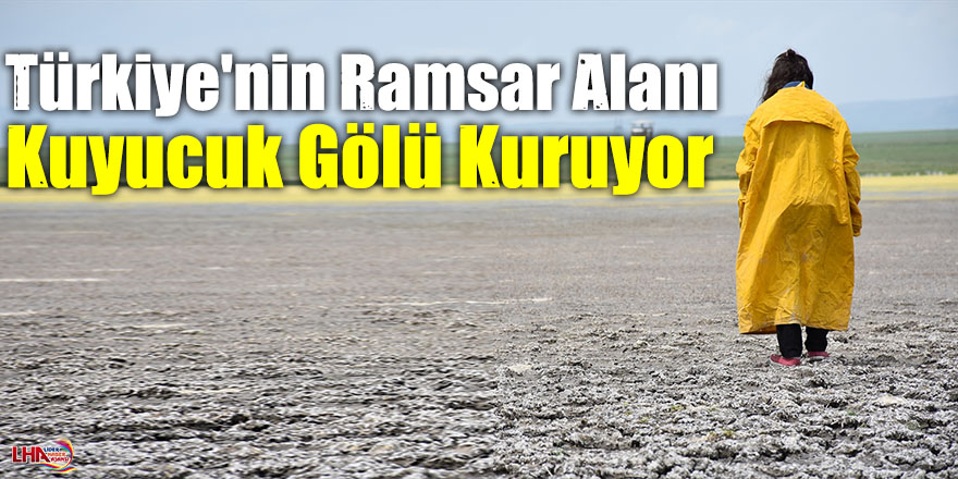 Türkiye'nin Ramsar Alanı Kuyucuk Gölü Kuruyor