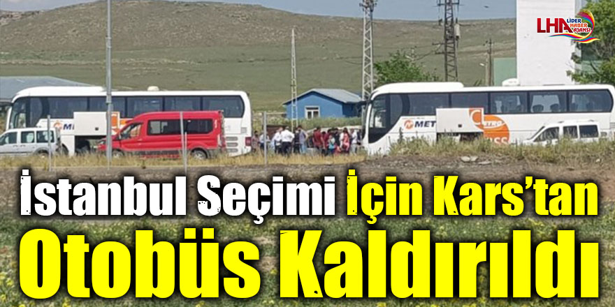İstanbul seçimi için Kars’tan otobüs kaldırıldı