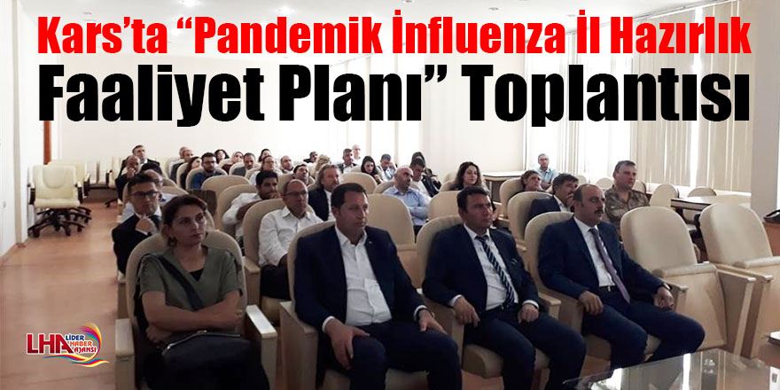 Kars’ta “Pandemik İnfluenza İl Hazırlık ve Faaliyet Planı” toplantısı