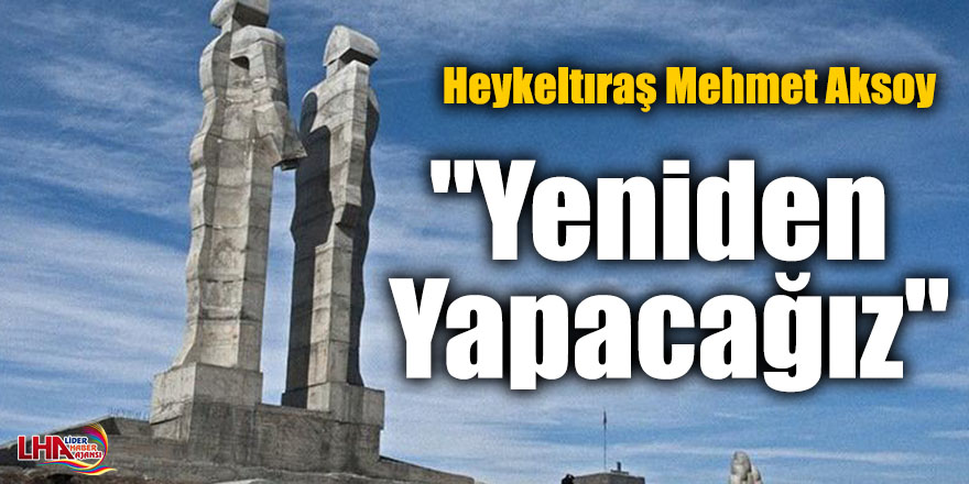 "Yeniden Yapacağız"