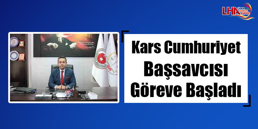 Kars Cumhuriyet Başsavcısı Göreve Başladı