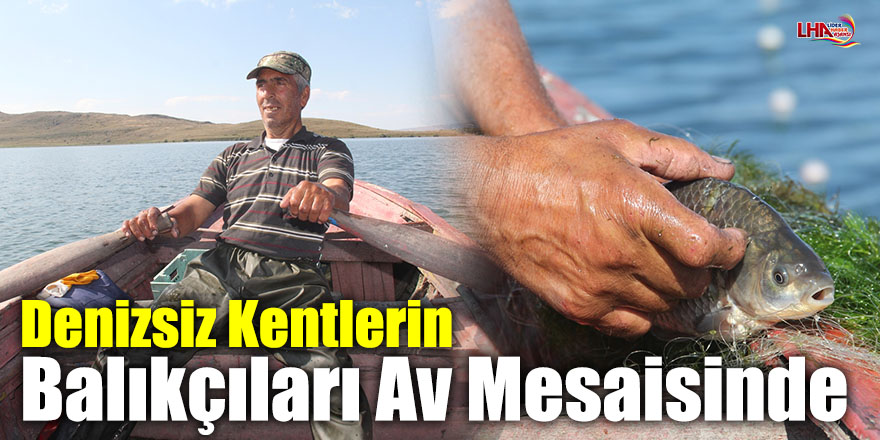 Denizsiz Kentlerin Balıkçıları Av Mesaisinde