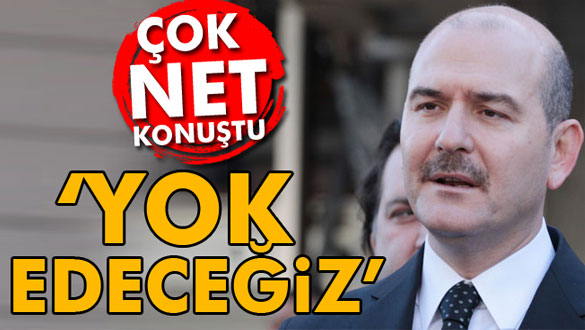 Süleyman Soylu: Yok Edeceğiz