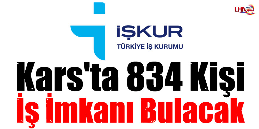 Kars'ta 834 Kişi İş İmkanı Bulacak