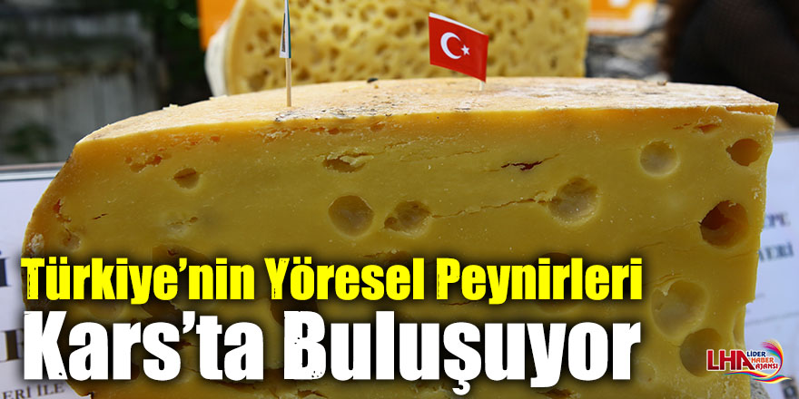 Türkiye’nin Yöresel Peynirleri Kars’ta Buluşuyor