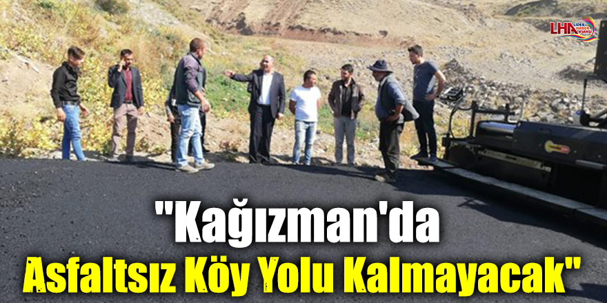 "Kağızman'da Asfaltsız Köy Yolu Kalmayacak"