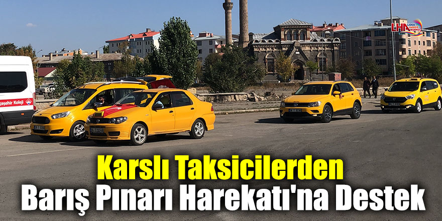 Karslı Taksicilerden Barış Pınarı Harekatı'na Destek